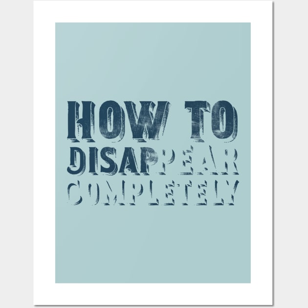How To Disappear Completely Wall Art by RepubliRock